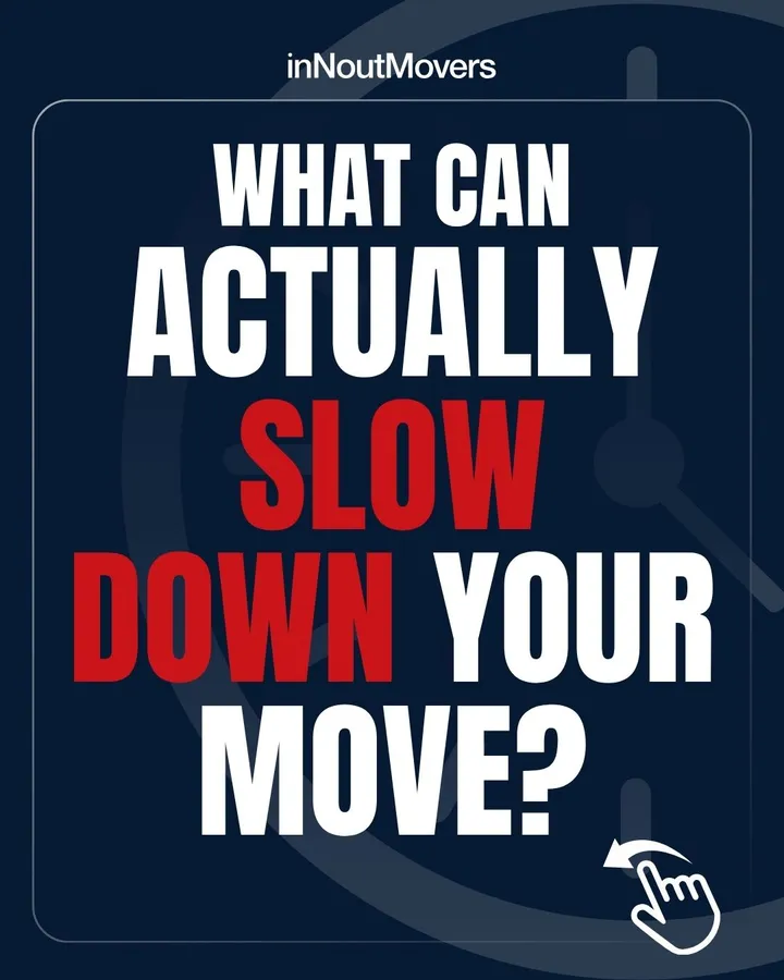 inNout Movers post: What can actually slow down your move?
